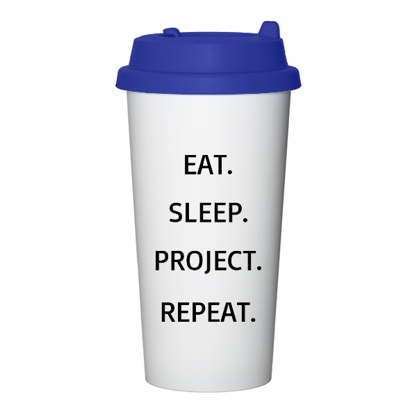 Eat, sleep, project, repeat.