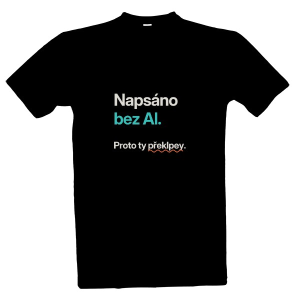 Tričko s potiskem Napsáno bez AI, proto ty překlepy